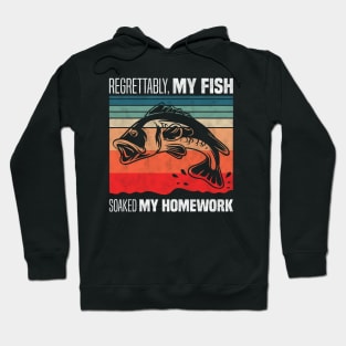 Regrettably, my fish soaked my homework - Funny Fish Homework Excuse Hoodie